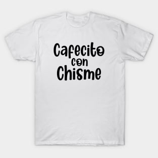 Cafecito con Chisme T-Shirt